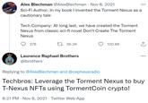 Alex Blechman @AlexBlechman - Nov 8, 2021 Sci-Fi Author: In my book I invented the Torment Nexus as a cautionary tale Tech Company: At long last, we have created the Torment Nexus from classic sci-fi novel Don't Create The Torment Nexus 276 36.2K 120.8K Laurence Raphael Brothers @lbrothers Replying to @AlexBlechman and @cepheusradio Techbros: Leverage the Torment Nexus to buy T-Nexus NFTs using TormentCoin crypto! 8:21 PM . Nov 8, 2021. Twitter Web App