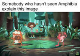 Somebody who hasn't seen Amphibia explain this image 177