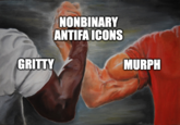 NONBINARY ANTIFA ICONS GRITTY MURPH Manda