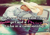 Is it really possible for a Barbie girl and a Drive boy to be in a relationship?