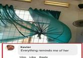 Xavier Everything reminds me of her 10m Like Reply