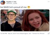 hayden ✩ mia @STAYC_GURL he SAID he's proud of me 12:06 PM - Sep 8, 2021 from Washington, DC - Twitter for iPhone . . PIDE O....
