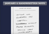 JANUARY 6 HANDWRITTEN NOTE CHIEF OF STAFF WHO ANYONE ENTERED THE CAPITOL ILLEGALL WITHOUT PROPER AUTHORITY Skould LEAVE IMMEDIATELY