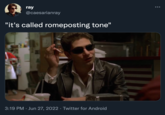 ray @caesarianray "it's called romeposting tone" 3:19 PM Jun 27, 2022 · Twitter for Android