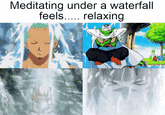 Meditating under a waterfall feels..... relaxing