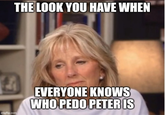 THE LOOK YOU HAVE WHEN 2 imgflip.com EVERYONE KNOWS WHO P--- PETER IS
