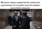 My doctor trying to explain that the condition I'm experiencing is not my spider sense but actually a severe brain concussion: ELE амс