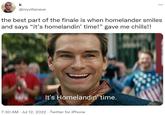 the best part of the finale is when homelander smiles and says “it’s homelandin’ time!” gave me chills!! k @myvillaneve the best part of the finale is when homelander smiles and says "it's homelandin' time!" gave me chills!! It's Homelandin' time. : 7:30 AM. Jul 12, 2022 Twitter for iPhone