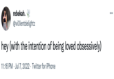 rebekah. @violentdelightz hey (with the intention of being loved obsessively) 11:16 PM Jul 7, 2022 Twitter for iPhone ...