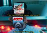 MAN EATER You think you're better than me? JAWS UNLEASHED I am better than you 10