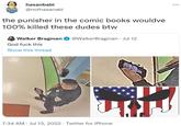 hasanbabi @nothasanabi the punisher in the comic books wouldve 100% killed these dudes btw Walker Bragman @WalkerBragman - Jul 12 God f--- this Show this thread 100 6 TRIJU 7:34 AM Jul 13, 2022 Twitter for iPhone