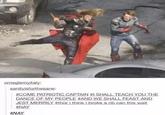 omeglemyitaly: sanityisforthesane: #COME PATRIOTIC CAPTAIN #1 SHALL TEACH YOU THE DANCE OF MY PEOPLE #AND WE SHALL FEAST AND JEST MERRILY #thor i think i broke a rib can this wait #NAY #NAY
