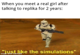 When you meet a real girl after talking to replika for 2 years: "just like the simulations" made with mematic