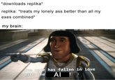 *downloads replika* replika: *treats my lonely ass better than all my exes combined* my brain: The ogre has fallen in love with the Al