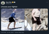 Ryan Mac @RMac18 choose your fighter 4:00 PM. Jul 18, 2022. Twitter Web App :