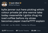 *+just vibes*+ @MaFavRaps ●●● kylie jenner out here picking which colour private jet she wanna take today meanwhile I gotta chug my iced coffee before my straw becomes paper mache???? explain 9:59 AM Jul 16, 2022 · Twitter for iPhone 2,177 Retweets 67 Quote Tweets 23.3K Likes