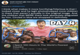 most normal ugly man enjoyer @doomsgreys Replying to @GRIMVVICE I think what makes it more horrifying/hilarious is that I looked closer and he legit photoshopped more children in there that weren't actually in the original image. And the children that WERE there look absolutely disgusted by him. Circled in blue are shopped in definitely. DAY 4 I Spent 100 Hours In The World's Poorest Country Fidias 356K views 1 day ago 12:06 AM Jul 19, 2022. Twitter for iPhone 9:55 CC : ...