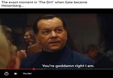 The exact moment in 'The Dirt' when Gale became Heisenberg... The Dirt You're goddamn right I am.