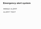 Emergency alert system MISSLE ALERT ALERT TEST