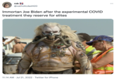 rob @catholicdad420 Immortan Joe Biden after the experimental COVID treatment they reserve for elites 11:14 AM. Jul 21, 2022. Twitter for iPhone edge ...