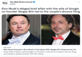 WSJ The Wall Street Journal @WSJ Elon Musk's alleged brief affair with the wife of Google co-founder Sergey Brin led to the couple's divorce filing wsj.com WSJ News Exclusive | Elon Musk's Friendship With Sergey Brin Ruptured by All... Tesla chief's liaison with Google co-founder's wife led to couple's divorce filing, according to people familiar with the matter.