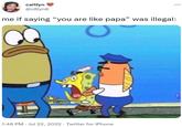 caitlyn @c8lyn8 me if saying "you are like papa” was illegal: 1:46 PM. Jul 22, 2022. Twitter for iPhone