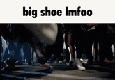 big shoe Imfao