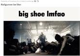 Posted by u/Tromebone_On_A_Desk 6 months ago Railgunner be like: big shoe lmfao