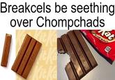 Breakcels be seething over Chompchads Kit Kat Kit Kat Kit Kat Kit Kat KitKa de Rac 19 Crisp Wafers DE F 210