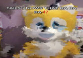 TAILS KNOWS THAT BA BA BA?