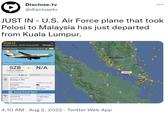 O JUST IN- U.S. Air Force plane that took Pelosi to Malaysia has just departed from Kuala Lumpur. SPAR19 X United States - US Air Force (USAF) flightradar24 #1 Worldwide Tracked by 62,272 LIVE Ⓒ Juan Manuel Gibaja SZB KUALA LUMPUR +08 (UTC +08:00) Disclose.tv @disclosetv ACTUAL 3:42 PM ESTIMATED AIRCRAFT TYPE (8737) Boeing C-40C REGISTRATION 09-0540 SERIAL NUMBER (MSN) 40706 N/A CALIBRATED ALTITUDE 33,525 ft GPS ALTITUDE COUNTRY OF REG. AGE (DEC 2010) 11 years Recent 09-0540 flights VERTICAL SPEED +1,024 fpm TRACK 106⁰ Langsa itoli Malacca Strait Meda Lubuk Pakam Pematangsiantar NORTH SUMATRA Sibolga Siberut Island A12 ToTaiping + PEKAK Bukittinggi Pariaman AH2 Padang Malaysia KLAOLYmpur Du Bi WEST SUMATRA Pek Obaru Sumatra EGER EMB RIAU Taman Nara 4:10 AM. Aug 2, 2022 · Twitter Web App JERENGGANU MACCA SPAR19 Bukit Tigapuluh- National Par PAHANG H AM18 ANTL JOH Singap Tarjung Ping