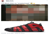 Misho Amoli @MishoAmoli The Black Alien es "sneakerhead" AI 3:02 PM Jul 27, 2022. Twitter for iPhone :