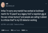 cait @punished_cait : Imfao i'm sorry ana mardoll has worked at lockheed martin for 15 years? as a legacy hire? a nepotism gig at the war crimes factory? and people are calling it ableist to criticize that? is my CO detector working 6:07 PM Jul 31, 2022 · Twitter for iPhone 1,016 Retweets 178 Quote Tweets 19.3K Likes