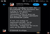 Selene Delgado Facebook B R 51%2:24 a. m. Selene Delg... Ausente es una configuración de Facebook. Si te tuviera de amig/a me podrías eliminar y dime, ¿puedes? Claro que no porque NO SOMOS AMIGOS EN NINGÚN LADO. Y no, no estoy ni desaparecida, ni lo estuve, ni tampoco muerta, estoy en mi casa con mi familia bien PIENSA Zuñiga 0