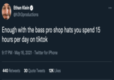 Ethan Klein @h3h3productions Enough with the bass pro shop hats you spend 15 hours per day on tiktok 9:17 PM - May 16, 2021 · Twitter for iPhone 440 Retweets 30 Quote Tweets 12K Likes :