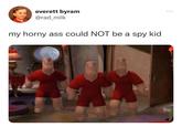 everett byram @rad_milk ass could NOT be a spy kid my horny as