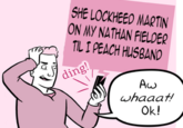 SHE LOCKHEED MARTIN ON MY NATHAN FIELDER TIL I PEACH HUSBAND ding! Aw whaaat! Ok!