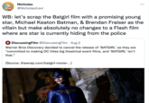 Nicholas @NicholasJLevi WB: let's scrap the Batgirl film with a promising young star, Michael Keaton Batman, & Brendan Fraiser as the villain but make absolutely no changes to a Flash film where are star is currently hiding from the police + DiscussingFilm @DiscussingFilm. Aug 2 Warner Bros Discovery decided to cancel the release of 'BATGIRL' as they are "committed to making DC titles big theatrical event films, and 'BATGIRL' isn't that." ... (Source: thewrap.com/batgirl-movie-...)