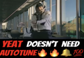 YEAT DOESN'T NEED AUTOTUNE 100
