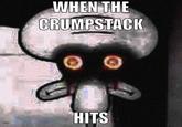 WHEN THE CRUMPSTACK HITS