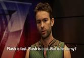 Flash is fast. Flash is cool. But is he horny?