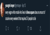 youngmi mayer @ymmayer Apr 13 every vegan white model who lives in dimes square does an amount of cocaine every weekend that requires 2-3 people to die 27 1 2 133 :