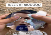 Green Or SIUUUUU