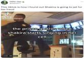 OUFZ | Dan @DNCH177 This tiktok is how I found out Shakira is going to jail for tax fraud Tik Tok @pootsfrozenyogurt the prison guards when shakira starts singing in her cell ... 0:00 4M views