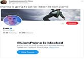 hugeasmammoth.films @hugeasmammoth_ shakira is going to jail so i blocked liam payne Liam @Liam Payne 14.6K Following 34.4M Followers ... @Liam Payne is blocked Are you sure you want to view these Tweets? Viewing Tweets won't unblock @Liam Payne. Learn more View Tweets Blocked