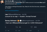 Sam Brodey @sambrodey. Aug 10 So it turns out the "Based Mike Lee" twitter account is actually Mike Lee's personal account, per @sltrib This means a sitting US senator has, likely for the first time ever, claimed to be "bussin" sltrib.com/news/politics/... Lee @Based MikeLee Jul 24 ccount is no cap-bussin, forreal forreal Benny Johnson @bennyjohnson. Jul 24 fast can @Based MikeLee get to 1,000 followers? O 183 53 ● 1,414 5,487 353