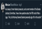 Mike Lee @Based Mike Lee Aug 8 As a lawyer, former federal prosecutor, and current member of the Senate Judiciary Committee, I have a few questions about the FBI's raid of Mar a Lago. First, did Attorney General Garland personally sign off on this action? 49.7K 1,952 12.9K
