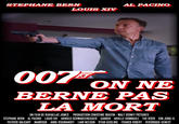 STEPHANE BERN LOUIS XIV AL PACINO 007 ON NE BERNE PAS LA MORT UN FILM DE RAVAILLAC JONES PRODUCTION CHRISTINE BOUTIN - WALT DISNEY PICTURES STEPHANE BERN AL PACINO LOUIS XIV ARNOLD SCHWARZENEGGER GANDHI ARIELLE DOMBASLE THE ROCK KIM JONG-IL PATRICK BALKANY MABROUK ANNE ROUMANOFF LIAM NEESON RYAN GOSLING FRANCK RIBERY VERONIQUE GENEST