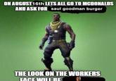 ON AUGUST 16th LETS ALL GO TO MCDONALDS AND ASK FOR saul goodman burger THE LOOK ON THE WORKERS FACE WILL BE A