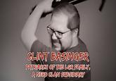 CLINT BASINGER PATRIARCH OF THE LGR FAMILY, A NERD CLAN SUBSIDIARY